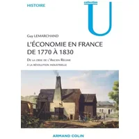 L'économie en France de 1770 à 1830: De la crise de l'Ancien Régime à la révolution industrielle - Guy Lemarchand