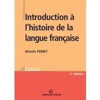 Introduction à l'histoire de la langue française - Michèle Perret