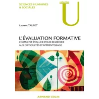 L'évaluation formative: Comment évaluer pour remédier aux difficultés d'apprentissage - Laurent Talbot