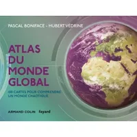 Atlas du monde global - 3e éd. - 100 cartes pour comprendre un monde chaotique: 100 cartes pour comprendre un monde chaotique - Pascal Boniface,
