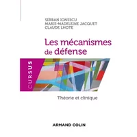 Les mécanismes de défense - Théorie et clinique: Théorie et clinique - Serban Ionescu, Marie-Madeleine Jacquet, Claude Lhote