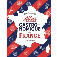 Atlas gastronomique de la France - Jean-Robert Pitte