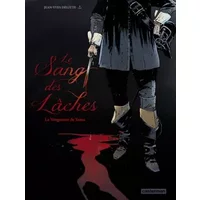 Le sang des lâches : Tome 1 - Jean-Yves Delitte