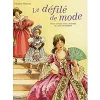 Le défilé de mode : Petit voyage dans l'histoire du costume féminin - Christine Flament