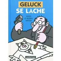 Geluck se lâche. Textes et dessins impolis - Philippe Geluck