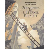 Souvenirs de l'Eternel présent - François Schuiten, Benoît Peeters