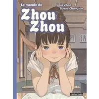 Le monde de Zhou Zhou - Golo Zhao/chang An Bayue, Golo Zhao, Jean-Chrisophe Bousmar, Julien Nenault, Bayue Chang'an, Golo Zhao