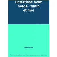 Entretiens avec herge : tintin et moi - Saddul Numa