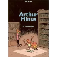 Arthur Minus, tome 2 : L'Enigme oblique - David De Thuin