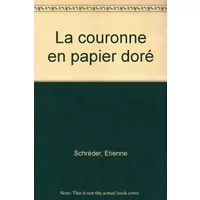La Couronne en papier doré - Etienne Schréder