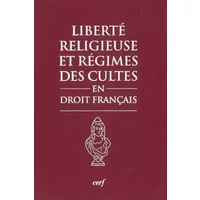 Liberté religieuse et régimes des cultes en droit français - Collectif