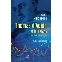 Thomas d'Aquin et le marché - Vers une économie humaine - Mary L. Hirschfeld