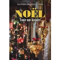 Noël, toute une histoire - Olivier Grenouilleau