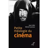 Petite théologie du cinéma - Jean Cazenave, Jean Collet