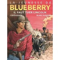 La Jeunesse de Blueberry, tome 13 : Il faut tuer Lincoln - Michel Blanc-Dumont, François Corteggiani