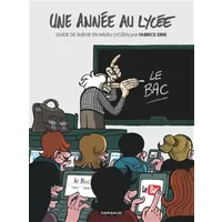 Une année au lycée - Tome 1 - Guide de survie en milieu lycéen - Erre Fabrice, Erre Fabrice