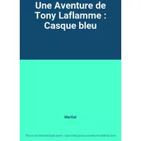 Une Aventure de Tony Laflamme : Casque bleu - Martial