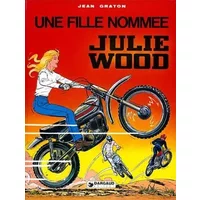 Julie Wood : Une Fille nommée Julie - Jean Graton