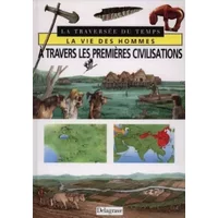À travers les premières civilisations - Andrea Dué