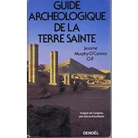 Guide Archéologique de la Terre Sainte - Jérôme-Murphy O'Connor