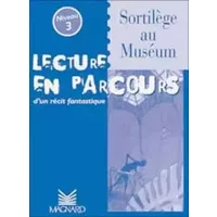 Lecture en parcours d'un récit fantastique : "sortilège au muséum", niveau 3 - Darcel