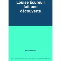 Louise Écureuil fait une découverte - Yvan Pommaux