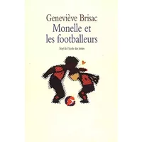 Monelle et les footballeurs - Genevieve Brisac