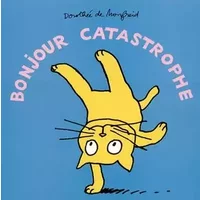 Bonjour Catastrophe - Dorothée de Monfreid