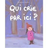 Qui crie par ici ? - Véronique Maziére