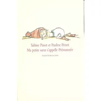 Ma petite soeur s'appelle Prématurée - Sabine Panet, Pauline Penot