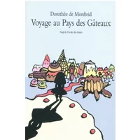 Voyage au pays des gâteaux - Dorothée de Monfreid