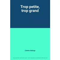 Trop petite, trop grand - Colette Hellings