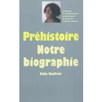 Préhistoire, notre biographie - Colin Renfrew, Frédérique Pressmann