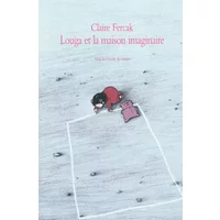 Louga et la maison imaginaire - Claire Fercak, Adrien Albert