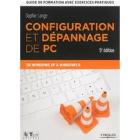 Configuration et dépannage de PC : Guide de formation avec exercices pratiques de Windows XP à Windows 8 - Sophie Lange