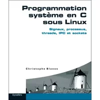 Programmation système en C sous Linux - Christophe Blaess