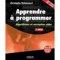 Apprendre à programmer : Algorithmes et conception objet - Christophe Dabancourt