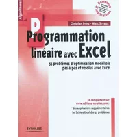 Programmation linéaire avec Excel : 55 problèmes d'optimisation modélisés pas à pas et résolus avec Excel - Christian Prins, Marc Sevaux