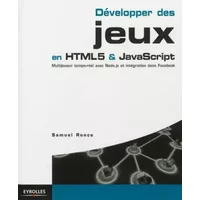 Développer des jeux en HTML5 & JavaScript. Multijoueur temps-réel avec Node.js et intégration à Facebook. - Samuel Ronce