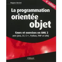 La programmation orientée objet. Cours et exercices UML 2 avec Java, C#, C++, Python, PHP et LINQ. - Hugues Bersini