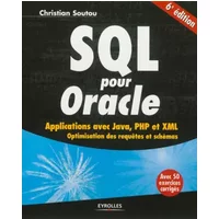 SQL pour Oracle : Applications avec Java, PHP et XML. Optimisation des requêtes et schémas. Avec 50 exercices corrigés.