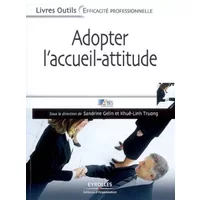 Adopter l'accueil-attitude: Un accueil de professionnel efficace, rapide et bienveillant - Sandrine Gelin Abis Formation