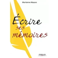 Ecrire ses mémoires - Marianne Mazars