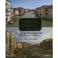 Le grand guide de Venise - Sur les pas de Canaletto et des maîtres vénitiens - Alain Vircondelet