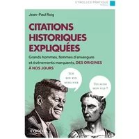 Citations historiques expliquées : Grands hommes, femmes d'envergure et événements marquants, des origines à nos jours