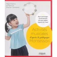 Activités musicales d'après la pédagogie Montessori: Pour encourager l'éveil musical de votre enfant à partir de 3 ans.