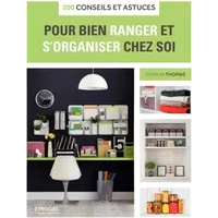 200 conseils et astuces pour bien ranger et s'organiser chez soi - Geralin Thomas