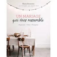 Un mariage qui vous ressemble: Organiser. Créer. S'inspirer - Nessa Buonomo