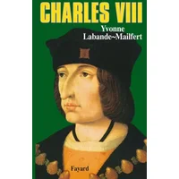 Charles VIII. : Le vouloir et la destinée - Yvonne Labande-Mailfert