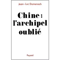 Chine. L'archipel oublié - Jean-Luc Domenach